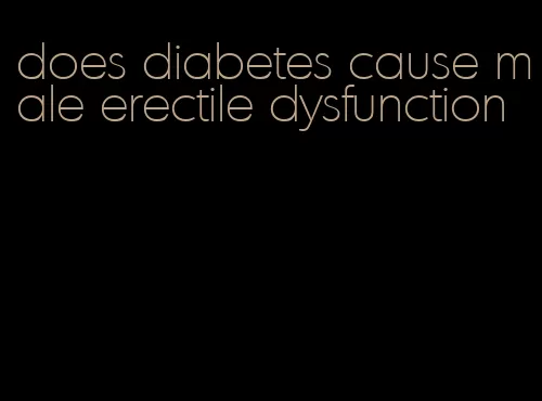 does diabetes cause male erectile dysfunction