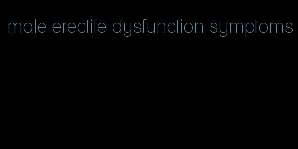 male erectile dysfunction symptoms