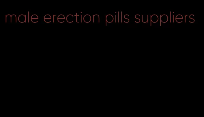 male erection pills suppliers