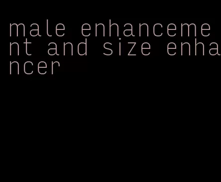 male enhancement and size enhancer