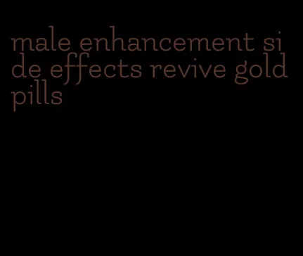 male enhancement side effects revive gold pills