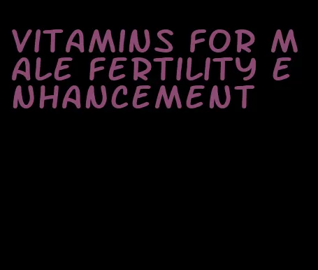 vitamins for male fertility enhancement