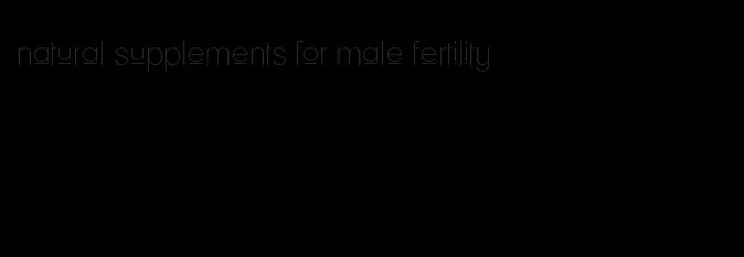 natural supplements for male fertility