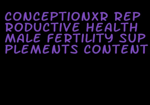 conceptionxr reproductive health male fertility supplements content