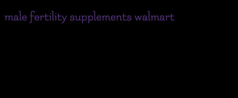 male fertility supplements walmart