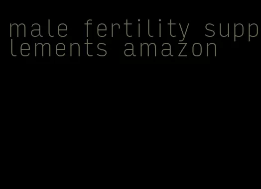 male fertility supplements amazon