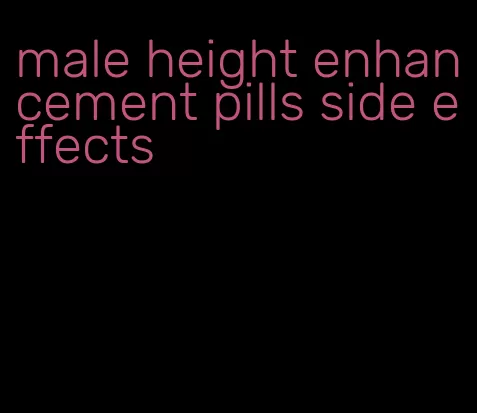 male height enhancement pills side effects