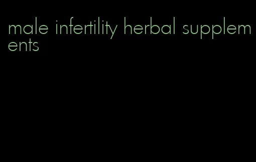 male infertility herbal supplements