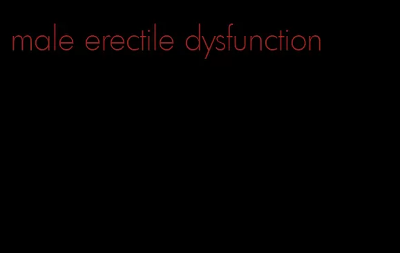 male erectile dysfunction