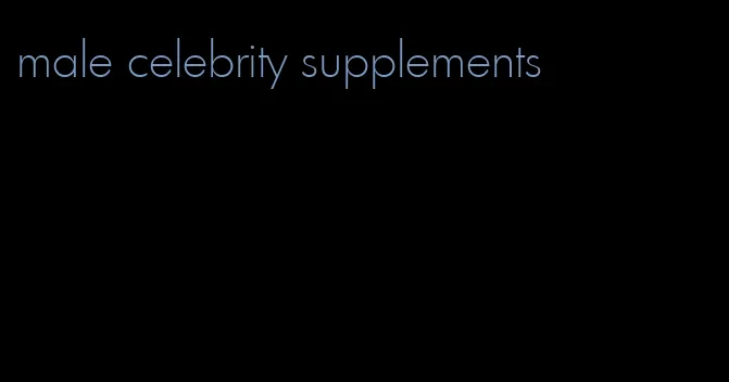 male celebrity supplements