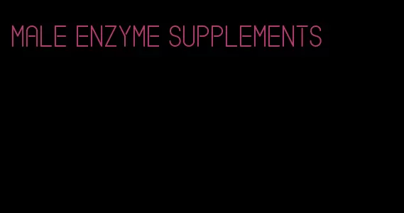 male enzyme supplements