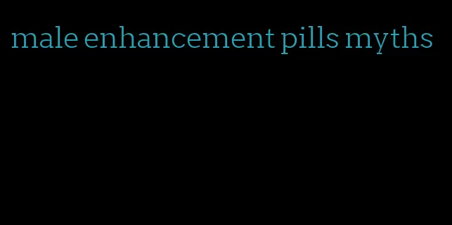 male enhancement pills myths