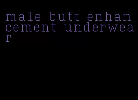 male butt enhancement underwear