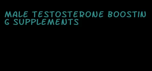 male testosterone boosting supplements