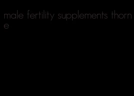 male fertility supplements thorne