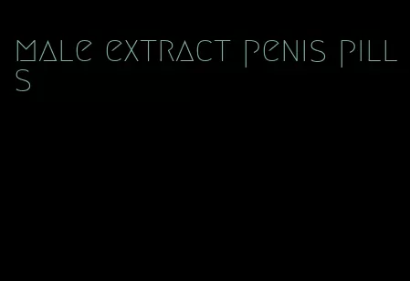 male extract penis pills