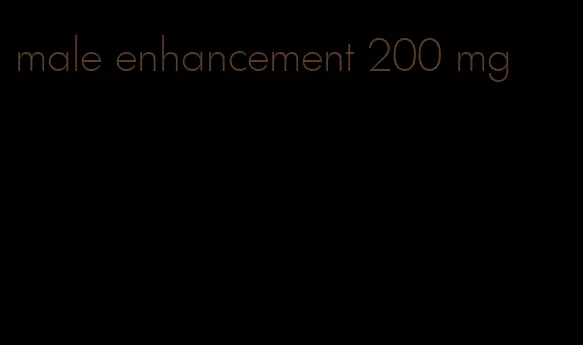 male enhancement 200 mg