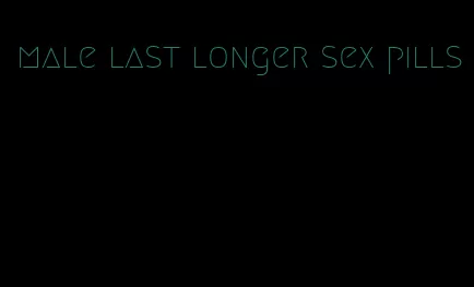 male last longer sex pills