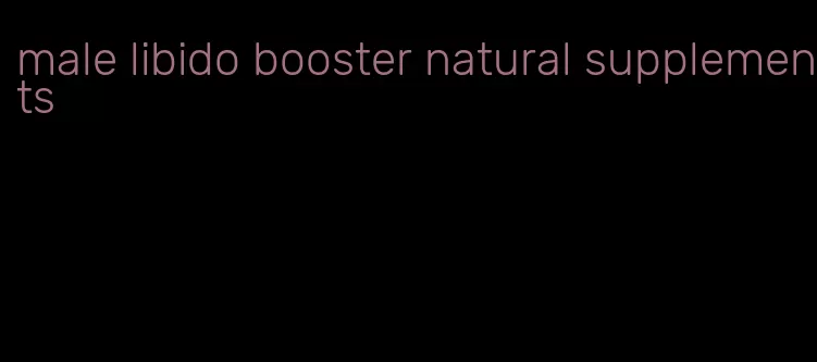 male libido booster natural supplements