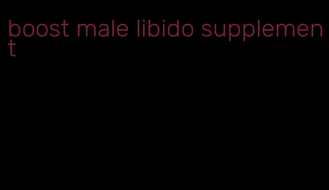 boost male libido supplement