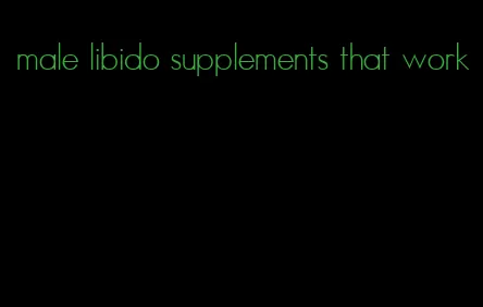 male libido supplements that work