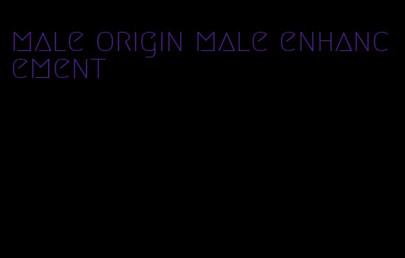 male origin male enhancement