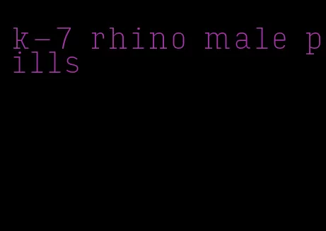 k-7 rhino male pills