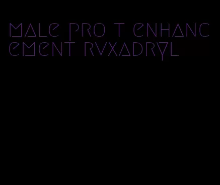 male pro t enhancement rvxadryl