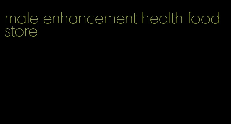 male enhancement health food store