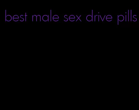 best male sex drive pills