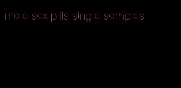 male sex pills single samples