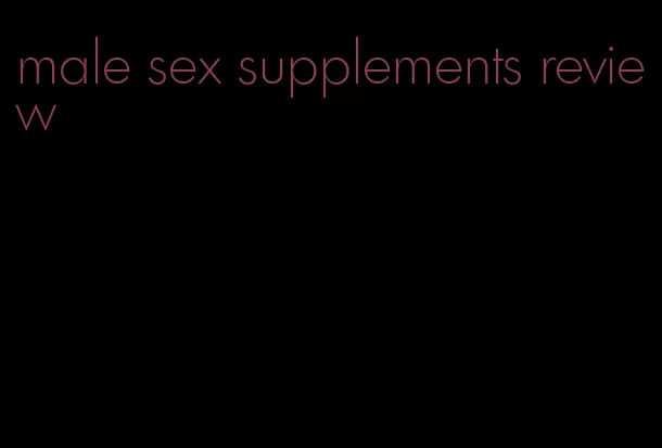 male sex supplements review