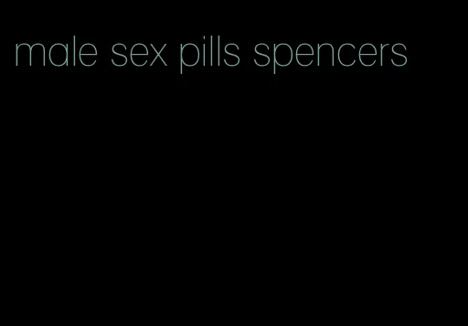 male sex pills spencers