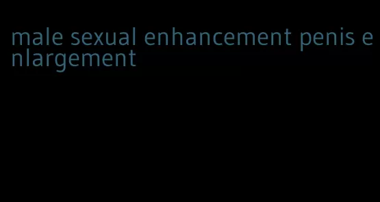 male sexual enhancement penis enlargement