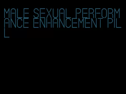 male sexual performance enhancement pill