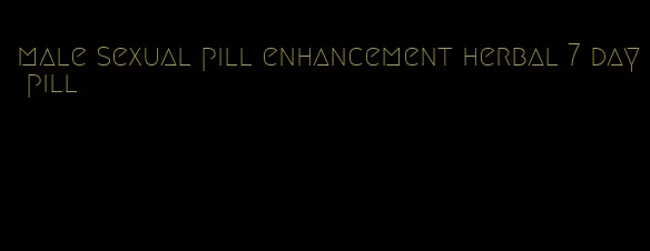 male sexual pill enhancement herbal 7 day pill