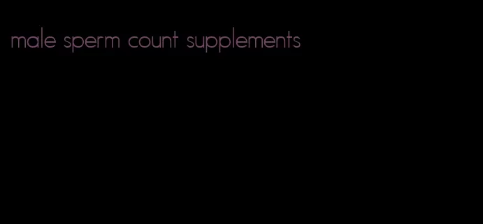 male sperm count supplements