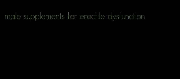 male supplements for erectile dysfunction