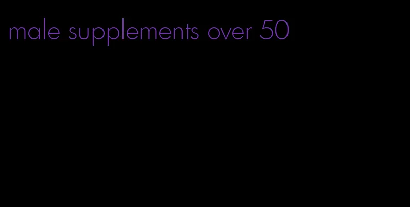 male supplements over 50