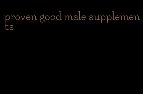 proven good male supplements