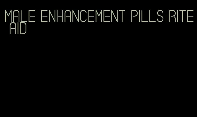 male enhancement pills rite aid