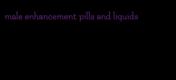 male enhancement pills and liquids