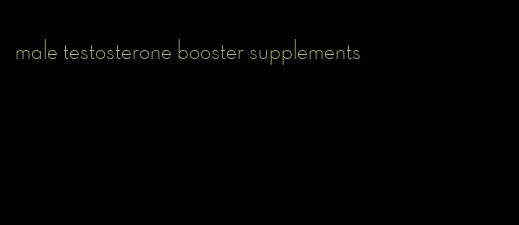 male testosterone booster supplements