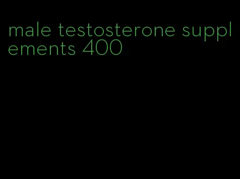 male testosterone supplements 400