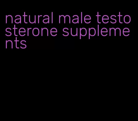 natural male testosterone supplements