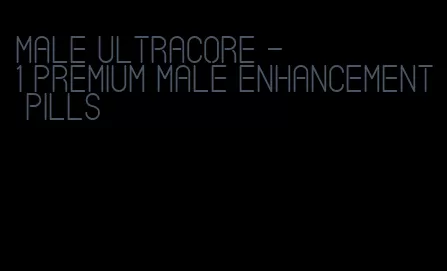 male ultracore - #1 premium male enhancement pills