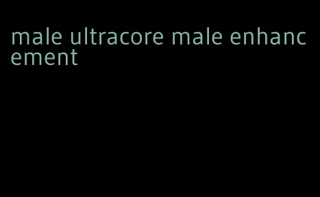 male ultracore male enhancement