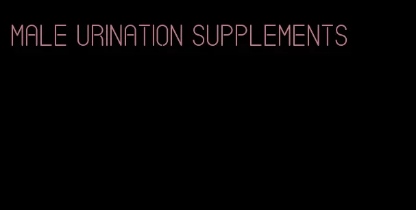 male urination supplements