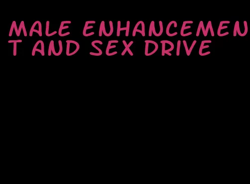 male enhancement and sex drive