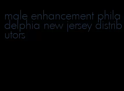 male enhancement philadelphia new jersey distributors